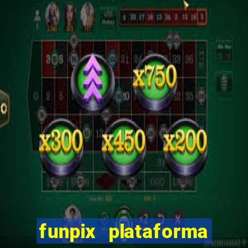 funpix plataforma de jogos